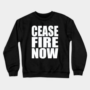 Cease fire now Crewneck Sweatshirt